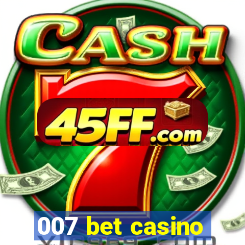 007 bet casino